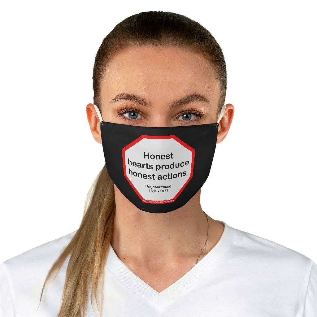 Honest hearts produce honest actions.  -  Brigham Young  1801 - 1877  - B4Uspeak Make a Statement Fabric Face Mask blk