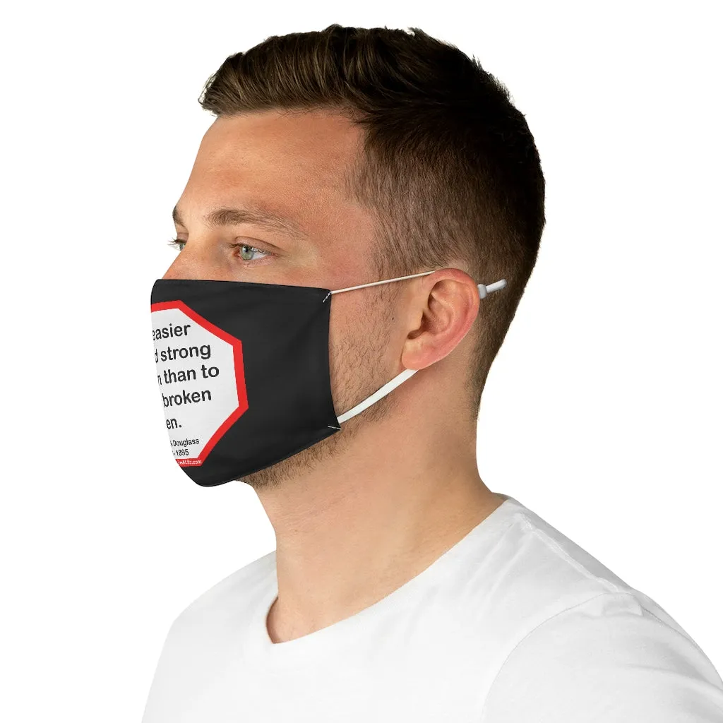 S2T- It is easier to build strong children than to repair broken men. -  Frederick Douglass  1818 - 1895  - B4Uspeak Make a Statement Fabric Face Mask blk