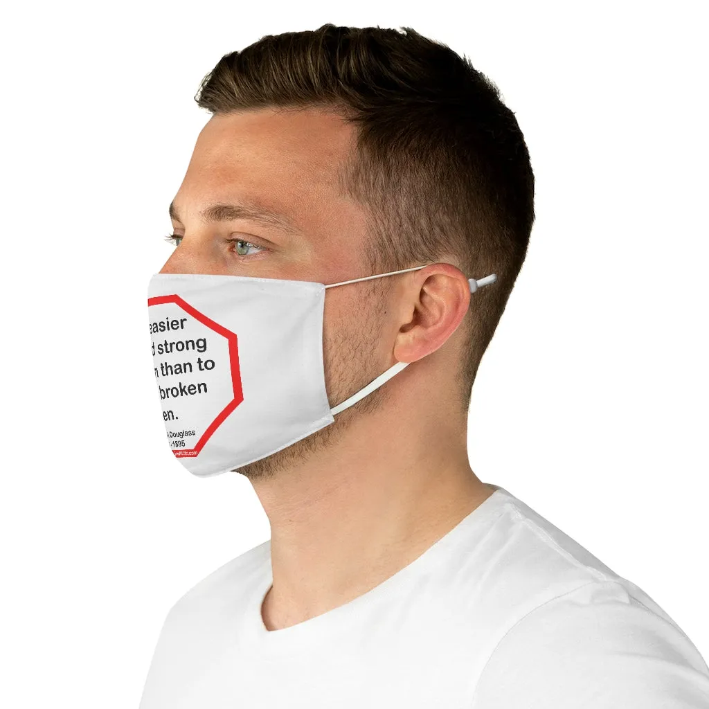 S2T- It is easier to build strong children than to repair broken men. -  Frederick Douglass  1818 - 1895  - B4Uspeak Make a Statement Fabric Face Mask wht